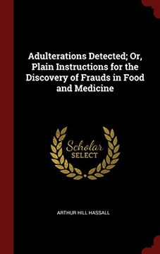 portada Adulterations Detected; Or, Plain Instructions for the Discovery of Frauds in Food and Medicine