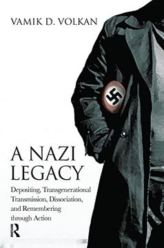portada A Nazi Legacy: Depositing, Transgenerational Transmission, Dissociation, and Remembering Through Action (in English)