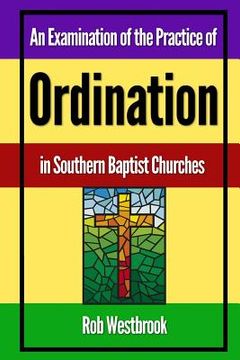portada An Examination of the Practice of Ordination in Southern Baptist Churches (in English)