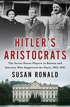 portada Hitler's Aristocrats: The Secret Power Players in Britain and America who Supported the Nazis, 1923–1941 