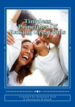 portada Timeless Principles Of Raising Great Kids: Discover timeless wisdom, seemingly magical secrets to building strong families and a practical, step-by-st (in English)