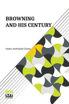 portada Browning And His Century (en Inglés)