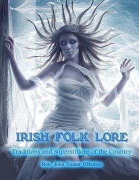 portada Irish Folk Lore: Traditions and Superstitions of the Country (en Inglés)