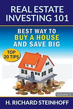 portada Real Estate Investing 101: Best Way to Buy a House and Save Big (Top 20 Tips) - Volume 1