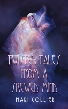 portada Twisted Tales From a Skewed Mind (en Inglés)
