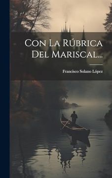 portada Con la Rúbrica del Mariscal. (in Spanish)