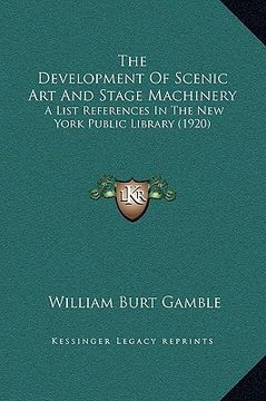 portada the development of scenic art and stage machinery: a list references in the new york public library (1920) (en Inglés)