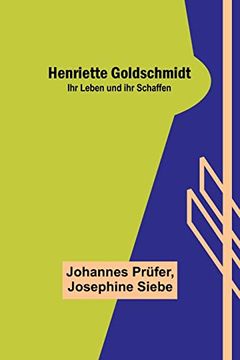 portada Henriette Goldschmidt: Ihr Leben und ihr Schaffen (in German)