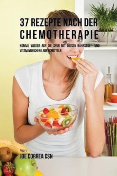 portada 37 Rezepte nach der Chemotherapie: Komme wieder auf die Spur mit diesen nährstoff- und vitaminreichen Lebensmitteln