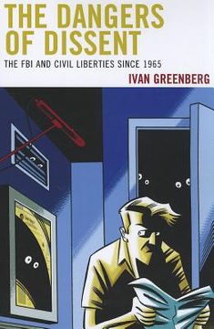 portada the dangers of dissent: the fbi and civil liberties since 1965 (en Inglés)