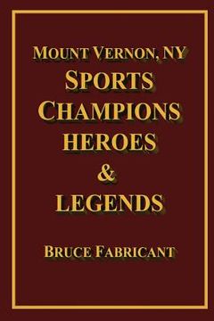 portada Mount Vernon, NY Sports Champions Heroes & Legends (in English)