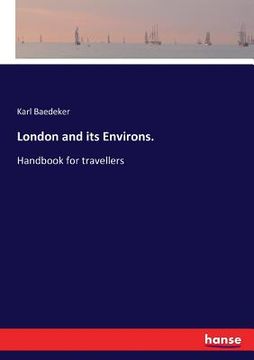 portada London and its Environs.: Handbook for travellers (en Inglés)