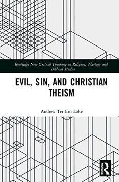 portada Evil, Sin, and Christian Theism (Routledge new Critical Thinking in Religion, Theology and Biblical Studies) (en Inglés)