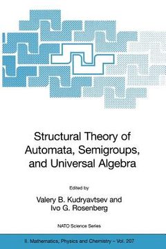 portada structural theory of automata, semigroups, and universal algebra: proceedings of the nato advanced study institute on structural theory of automata, s (en Inglés)