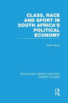 portada Class, Race and Sport in South Africa's Political Economy (Rle Sports Studies) (en Inglés)