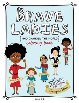 portada Brave Ladies Who Changed the World Vol. 2: A Coloring Book (en Inglés)