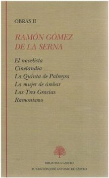 portada Ramón Gómez de la Serna, Vol. Ii: El Novelista/Cinelandia/La Quinta de Palmyra/La Mujer de Ambar/Las Tres