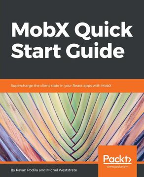 portada Mobx Quick Start Guide: Supercharge the Client State in Your React Apps With Mobx (en Inglés)