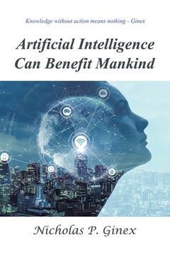 portada Artificial Intelligence Can Benefit Mankind (en Inglés)