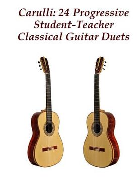 portada Carulli: 24 Progressive Student-Teacher Classical Guitar Duets (en Inglés)