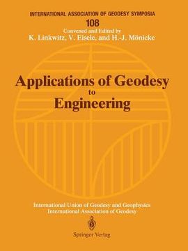 portada applications of geodesy to engineering: symposium no. 108, stuttgart, germany, may 13 17, 1991 (en Inglés)