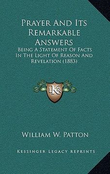 portada prayer and its remarkable answers: being a statement of facts in the light of reason and revelation (1883) (en Inglés)