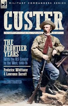 portada Custer, The Frontier Years, Volume 2: With the U.S Cavalry in the West, 1865-76 (in English)