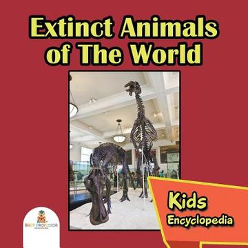 portada Extinct Animals of The World: Kids Encyclopedia (en Inglés)