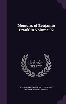 portada Memoirs of Benjamin Franklin Volume 02 (en Inglés)
