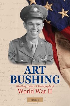 portada Art Bushing: His Diary, Letters, & Photographs of World War II (in English)