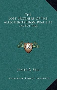 portada the lost brothers of the alleghenies from real life: sad but true (en Inglés)