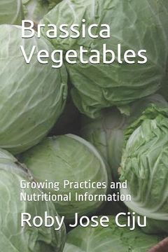 portada Brassica Vegetables: Growing Practices and Nutritional Information (en Inglés)