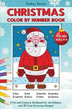 portada Christmas Color by Number Book for Kids Ages 4 to 8: A fun and Creative Workbook for the Holidays With 30 Cute Christmas Designs (in English)