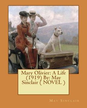 portada Mary Olivier: A Life (1919) By: May Sinclair ( NOVEL ) (en Inglés)