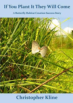 portada If you Plant it They Will Come: A Butterfly Habitat Creation Success Story (en Inglés)