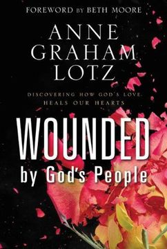 portada Wounded by God's People: Discovering How God's Love Heals Our Hearts (en Inglés)