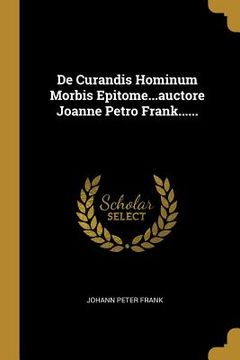 portada De Curandis Hominum Morbis Epitome...auctore Joanne Petro Frank...... (en Latin)