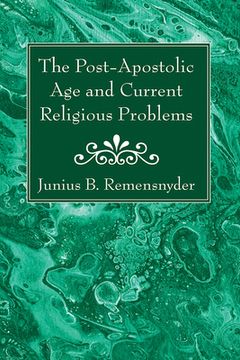 portada The Post-Apostolic Age and Current Religious Problems (en Inglés)