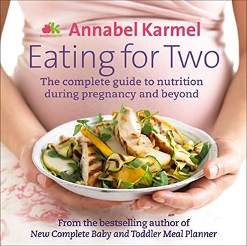 portada Eating for Two: The complete guide to nutrition during pregnancy and beyond