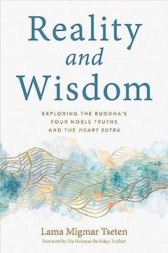 portada Reality and Wisdom: Exploring the Buddha's Four Noble Truths and the Heart Sutra (en Inglés)