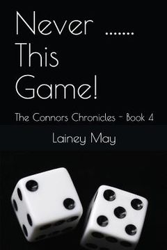 portada Never ....... This Game!: The Connors Chronicles - Book 4 (in English)