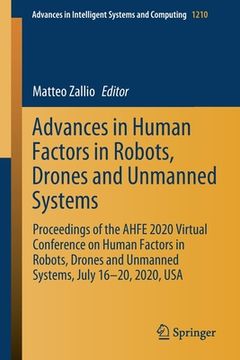 portada Advances in Human Factors in Robots, Drones and Unmanned Systems: Proceedings of the Ahfe 2020 Virtual Conference on Human Factors in Robots, Drones a (en Inglés)