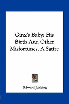 portada ginx's baby: his birth and other misfortunes, a satire (en Inglés)