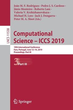 portada Computational Science - Iccs 2019: 19th International Conference, Faro, Portugal, June 12-14, 2019, Proceedings, Part III (en Inglés)