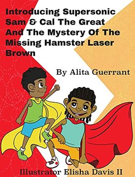 portada Introducing Supersonic sam cal the Great and the Mystery of the Missing Hamster mr. Laser Brown 