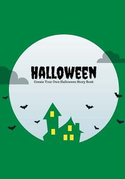 portada Halloween: Create Your Own Halloween Story Book, 100 Pages, Witch Green (en Inglés)