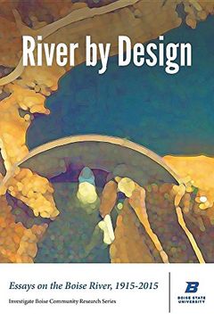portada River by Design: Essays on the Boise River, 1915-2015 (Standard Edition) (en Inglés)