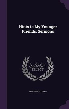 portada Hints to My Younger Friends, Sermons (en Inglés)