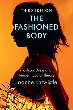 portada The Fashioned Body: Fashion, Dress and Modern Social Theory (en Inglés)