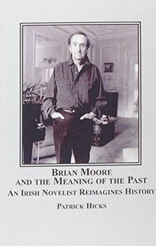 portada Brian Moore and the Meaning of the Past: An Irish Novelist Re-Imagines History (en Inglés)